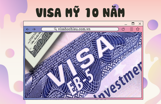 Visa Mỹ 10 năm là gì?